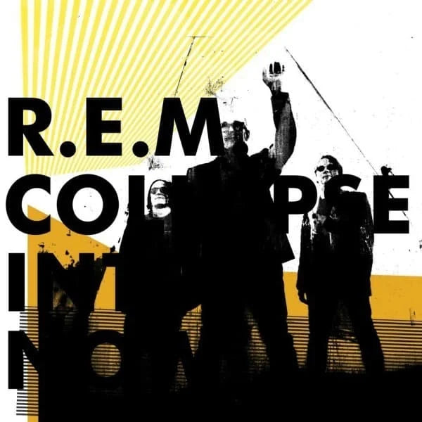 R.E.M - Collapse Into Now
