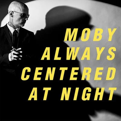 Moby -  Always Centered At Night (YELLOW)